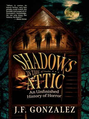 cover image of J. F. Gonzalez's Shadows in the Attic